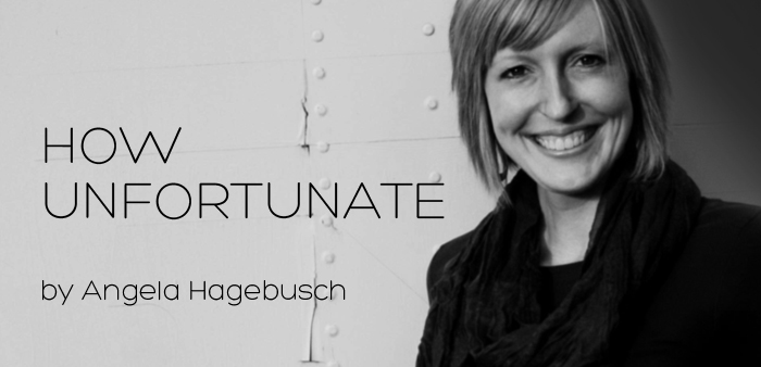 angela hagebusch how unfortunate