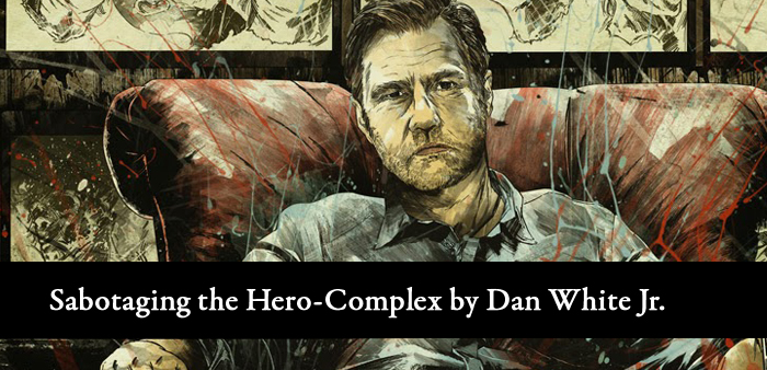 sabatoging the hero complex by dan white jr