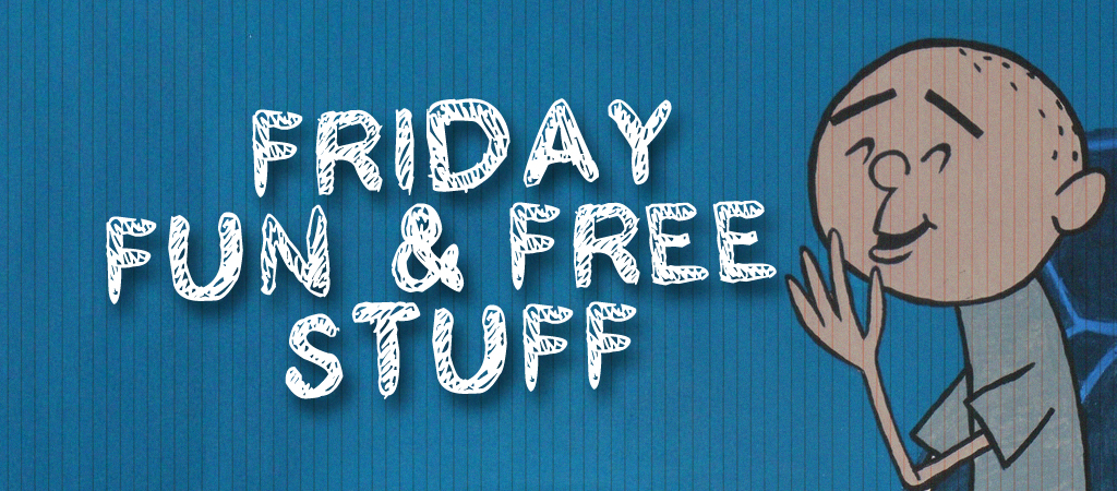 friday fun & free stuff